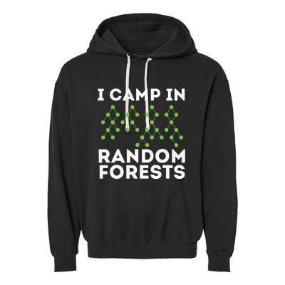 I Camp In Random Forests Data Scientist Science Analyst Garment-Dyed Fleece Hoodie