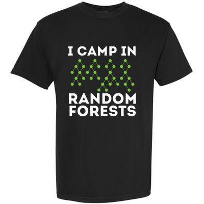 I Camp In Random Forests Data Scientist Science Analyst Garment-Dyed Heavyweight T-Shirt