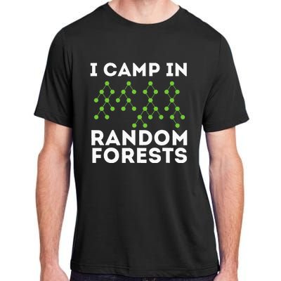 I Camp In Random Forests Data Scientist Science Analyst Adult ChromaSoft Performance T-Shirt