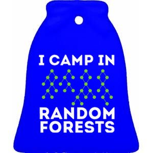 I Camp In Random Forests Data Scientist Science Analyst Ceramic Bell Ornament