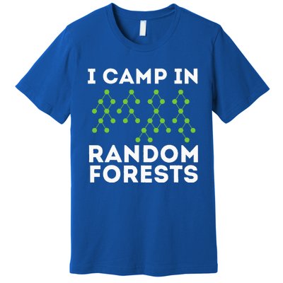 I Camp In Random Forests Data Scientist Science Analyst Premium T-Shirt