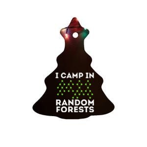 I Camp In Random Forests Data Scientist Science Analyst Ceramic Tree Ornament