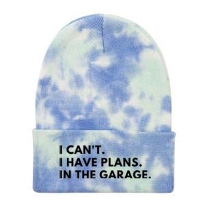 I Can't I Have Plans In The Garage Gift Tie Dye 12in Knit Beanie