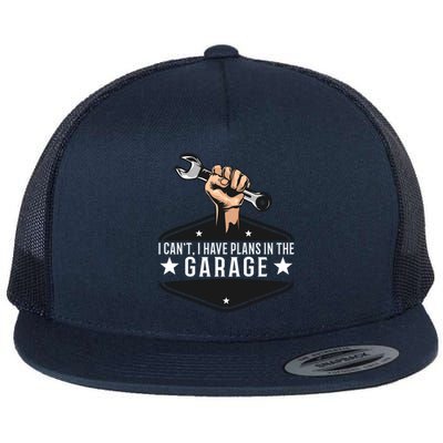 I Cant I Have Plans In The Garage Gift Flat Bill Trucker Hat