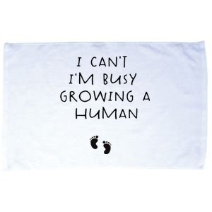 I CanT IM Busy Growing A Human Pregnancy Announcet Mom Microfiber Hand Towel