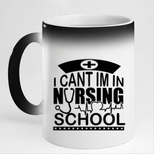 I Cant I'm In Nursing School T 11oz Black Color Changing Mug