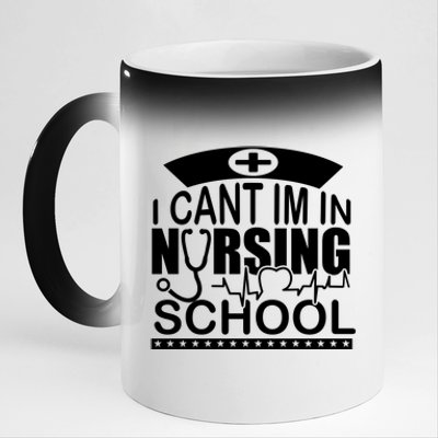 I Cant I'm In Nursing School T 11oz Black Color Changing Mug