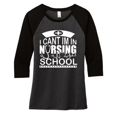 I Cant I'm In Nursing School T Women's Tri-Blend 3/4-Sleeve Raglan Shirt