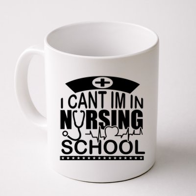 I Cant I'm In Nursing School T Coffee Mug