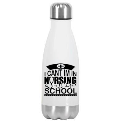 I Cant I'm In Nursing School T Stainless Steel Insulated Water Bottle