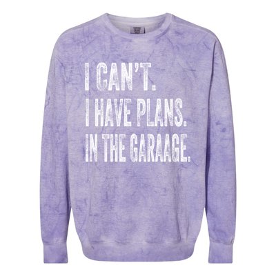 I Cant I Have Plans In The Garage Fathers Day Car Mechanics Meaningful Gift Colorblast Crewneck Sweatshirt