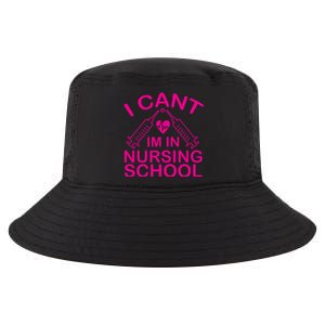 I Cant I'm In Nursing School T Cool Comfort Performance Bucket Hat