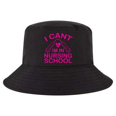 I Cant I'm In Nursing School T Cool Comfort Performance Bucket Hat