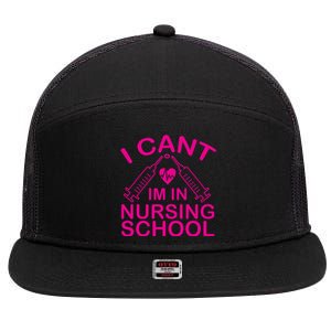 I Cant I'm In Nursing School T 7 Panel Mesh Trucker Snapback Hat