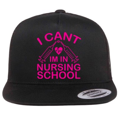 I Cant I'm In Nursing School T Flat Bill Trucker Hat