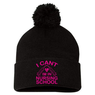 I Cant I'm In Nursing School T Pom Pom 12in Knit Beanie