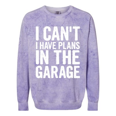 I Cant I Have Plans In The Garage Gift Colorblast Crewneck Sweatshirt