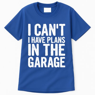 I Cant I Have Plans In The Garage Gift Tall T-Shirt