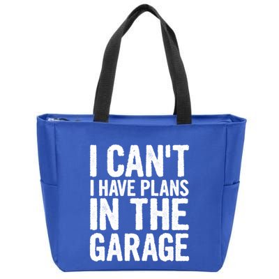 I Cant I Have Plans In The Garage Gift Zip Tote Bag