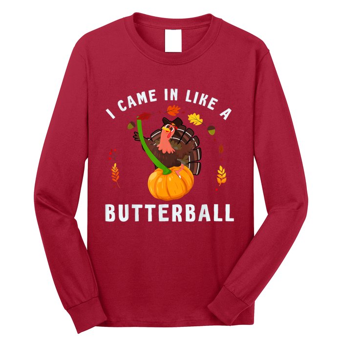 I Came In Like A Butterball Thanksgiving Dinner Turkey Lover Long Sleeve Shirt