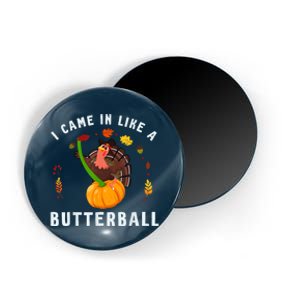 I Came In Like A Butterball Thanksgiving Dinner Turkey Lover Magnet