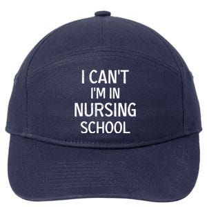 I Can't I'm In Nursing School Nurse Student Medical Great Gift 7-Panel Snapback Hat