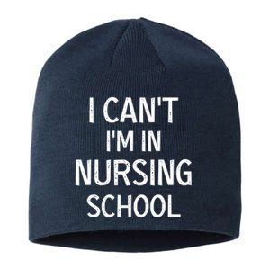 I Can't I'm In Nursing School Nurse Student Medical Great Gift Sustainable Beanie