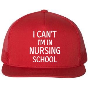 I Can't I'm In Nursing School Nurse Student Medical Great Gift Flat Bill Trucker Hat