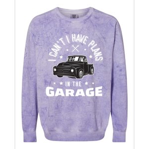 I Can't I Have Plans In The Garage Cute Gift Colorblast Crewneck Sweatshirt