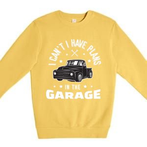 I Can't I Have Plans In The Garage Cute Gift Premium Crewneck Sweatshirt