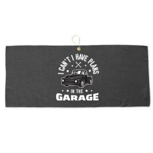 I Can't I Have Plans In The Garage Cute Gift Large Microfiber Waffle Golf Towel