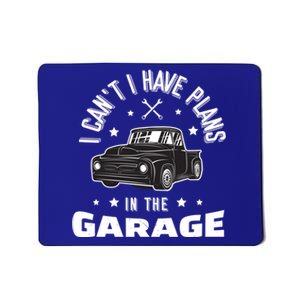 I Can't I Have Plans In The Garage Cute Gift Mousepad