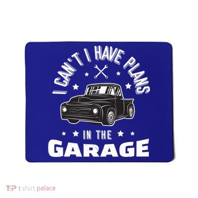 I Can't I Have Plans In The Garage Cute Gift Mousepad
