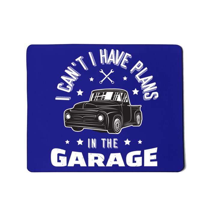 I Can't I Have Plans In The Garage Cute Gift Mousepad