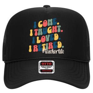 I Came I Taught I Loved I Retired Funny Teacher High Crown Mesh Back Trucker Hat