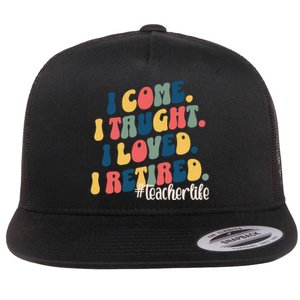 I Came I Taught I Loved I Retired Funny Teacher Flat Bill Trucker Hat