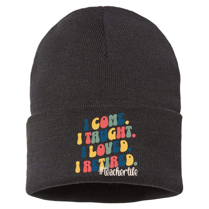 I Came I Taught I Loved I Retired Funny Teacher Sustainable Knit Beanie