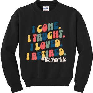 I Came I Taught I Loved I Retired Funny Teacher Kids Sweatshirt