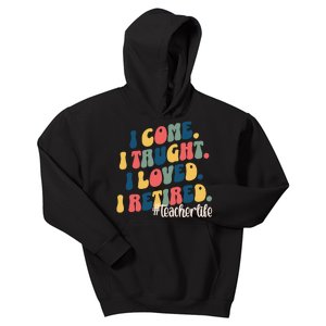 I Came I Taught I Loved I Retired Funny Teacher Kids Hoodie