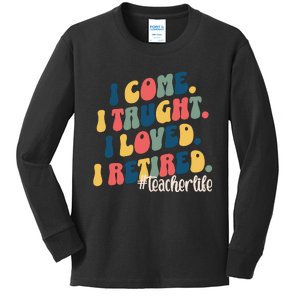 I Came I Taught I Loved I Retired Funny Teacher Kids Long Sleeve Shirt