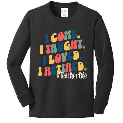 I Came I Taught I Loved I Retired Funny Teacher Kids Long Sleeve Shirt