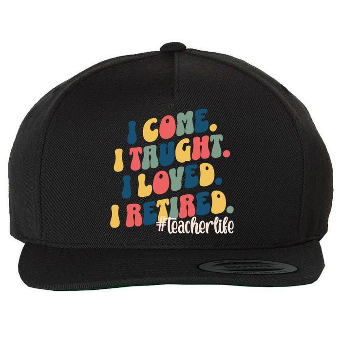 I Came I Taught I Loved I Retired Funny Teacher Wool Snapback Cap