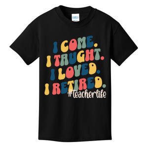 I Came I Taught I Loved I Retired Funny Teacher Kids T-Shirt