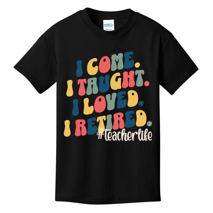 I Came I Taught I Loved I Retired Funny Teacher Kids T-Shirt