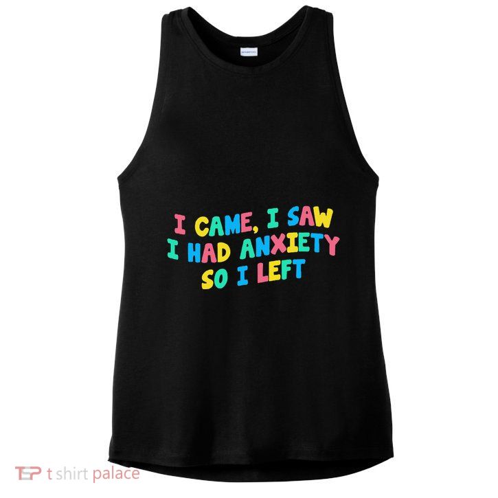 I Came I Saw I Had Anxiety So I Left Funny Saying Gift Ladies PosiCharge Tri-Blend Wicking Tank