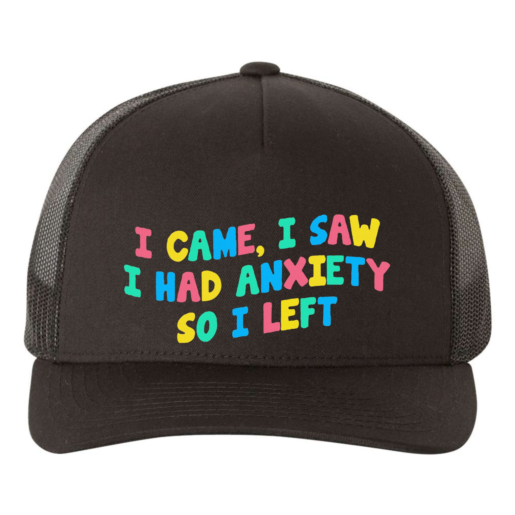 I Came I Saw I Had Anxiety So I Left Funny Saying Gift Yupoong Adult 5-Panel Trucker Hat
