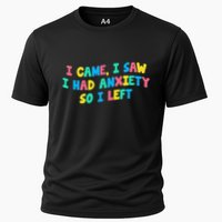 I Came I Saw I Had Anxiety So I Left Funny Saying Gift Cooling Performance Crew T-Shirt