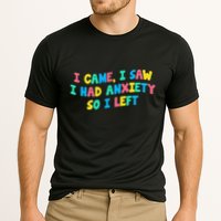 I Came I Saw I Had Anxiety So I Left Funny Saying Gift Cooling Performance Crew T-Shirt