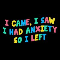 I Came I Saw I Had Anxiety So I Left Funny Saying Gift Cooling Performance Crew T-Shirt
