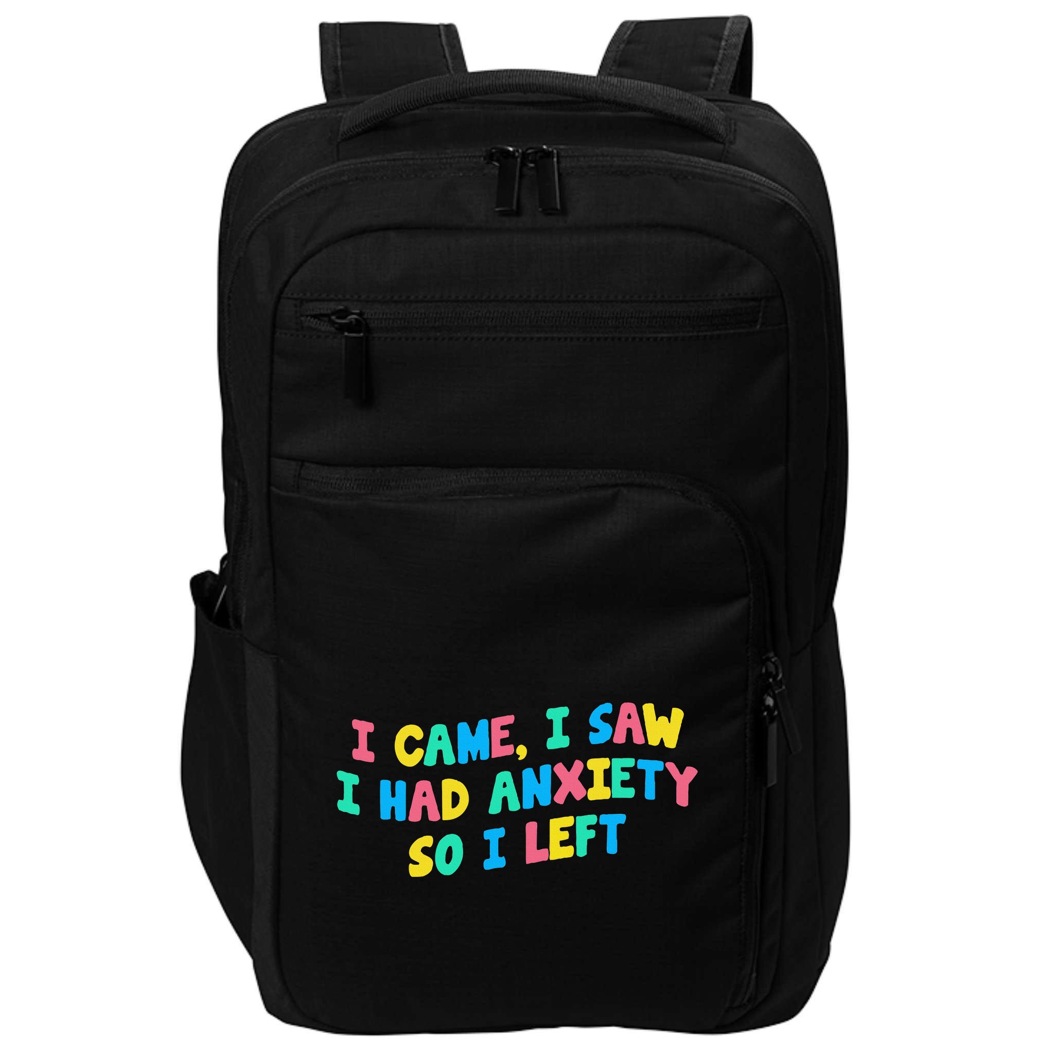 I Came I Saw I Had Anxiety So I Left Funny Saying Gift Impact Tech Backpack